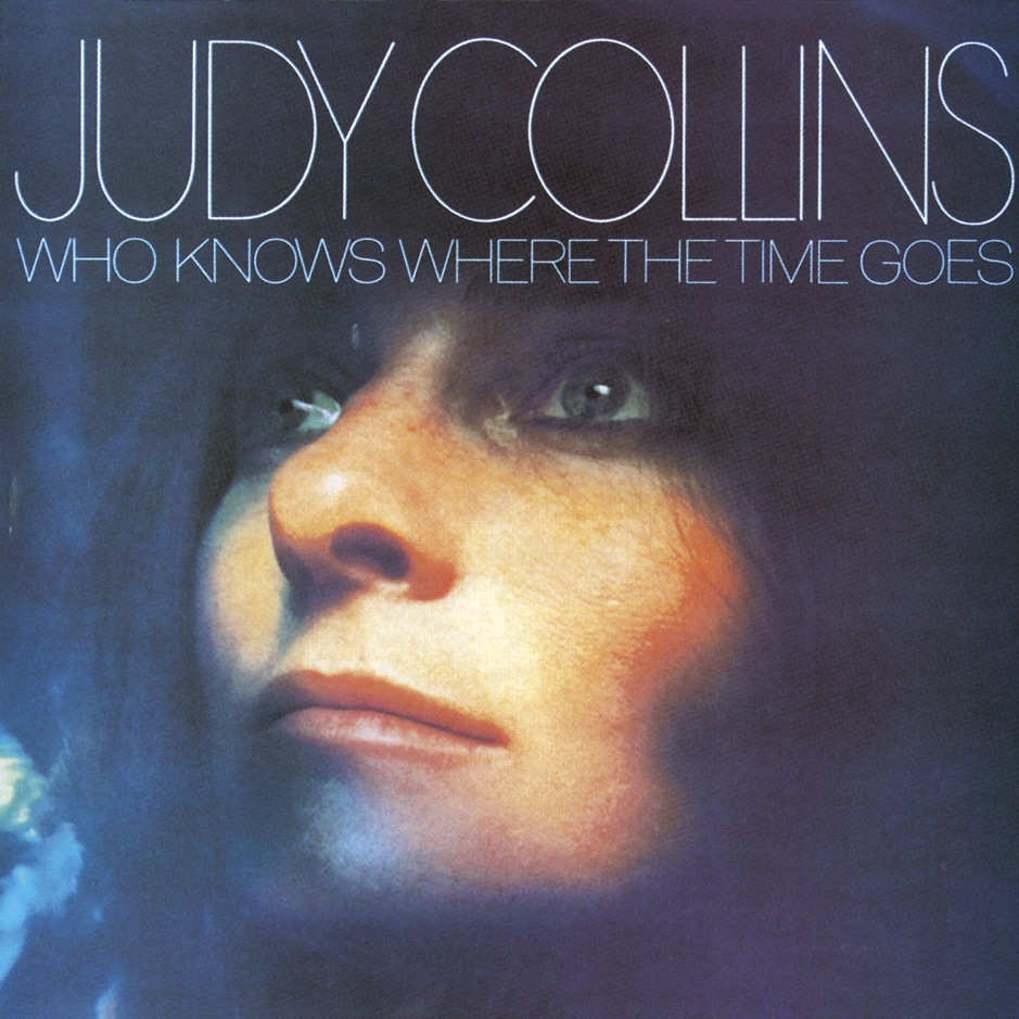 Judy Collins - Who Knows Where the Time Goes